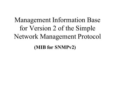 Management Information Base for Version 2 of the Simple Network Management Protocol (MIB for SNMPv2)