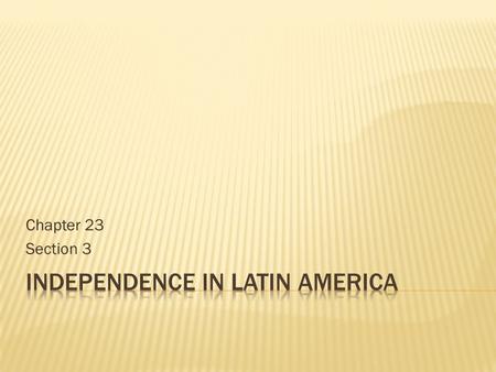 Chapter 23 Section 3. Toussaint L’Ouverture Creoles Peninsulares Miguel Hidalgo Jose Maria Morelos Simon Bolivar Jose de San Martin Pedro I.