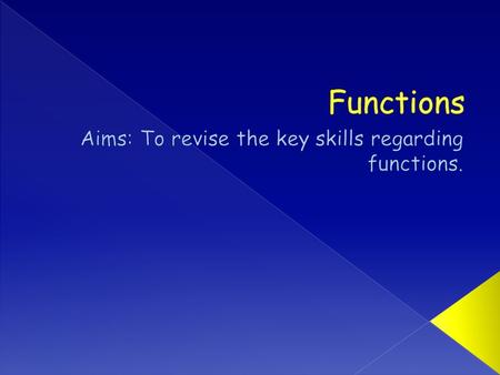  During this session you will.  Learn about domain and range and a functions “personality”.  Learn about composite functions. You will know what fg(x)