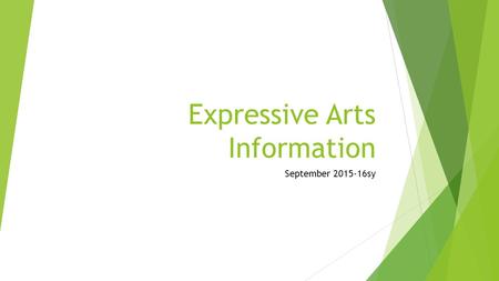 Expressive Arts Information September 2015-16sy. Art, Library, Music, Physical Education, Advanced Academic Program.