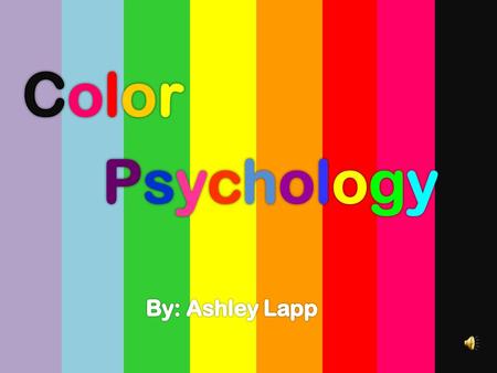 By:. Color Psychology  Ever Wonder Why Different Colors Make You Feel A Certain Way??  Chromotherapy- the use of colors to heal. Color psychology is.