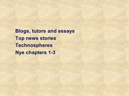 Blogs, tutors and essays Top news stories Technospheres Nye chapters 1-3.