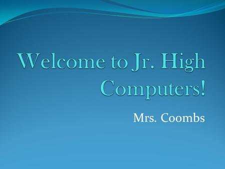 Mrs. Coombs. About Mrs. Coombs: Born and raised in Orange County, CA. Graduated BYU in 2000 in Recreation Management/Youth Leadership. Worked in Education.