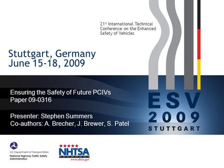 Stuttgart, Germany June 15-18, 2009 Ensuring the Safety of Future PCIVs Paper 09-0316 Presenter: Stephen Summers Co-authors: A. Brecher, J. Brewer, S.