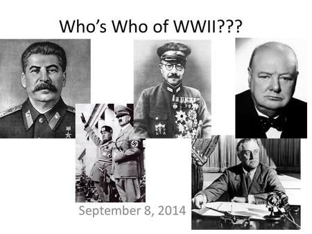 Who’s Who of WWII??? September 8, 2014.