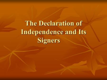 The Declaration of Independence and Its Signers