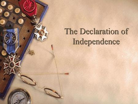 The Declaration of Independence. Common Sense  Thomas Paine’s Common Sense shifted American public opinion towards independence. – (Sold 120,000 copies)