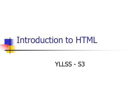 Introduction to HTML YLLSS - S3. HTML HyperText Markup Language It uses tags( 標籤 ) to markup a web page A tag is like a label, it is used to present its.