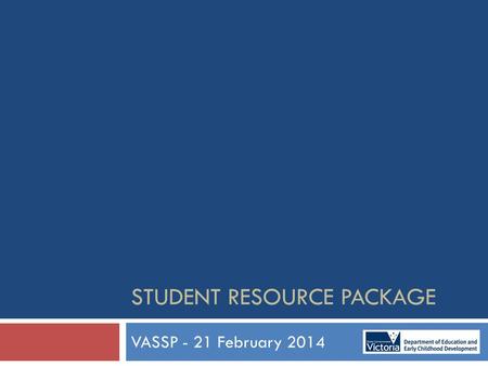 STUDENT RESOURCE PACKAGE VASSP - 21 February 2014.