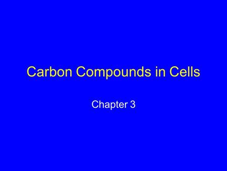 Carbon Compounds in Cells Chapter 3. Importance of Carbon Carbon permeates the world of life— from the energy-requiring activities and structural organization.