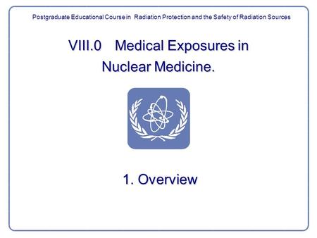 VIII.0 Medical Exposures in Nuclear Medicine.