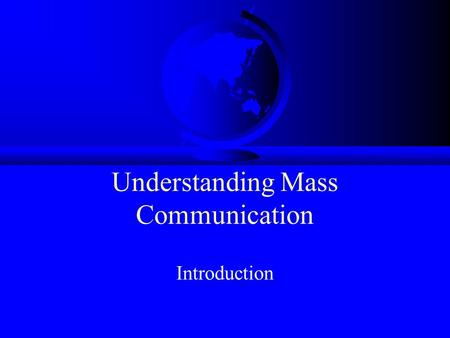 Understanding Mass Communication Introduction Fall 2000COMM 360 Course Introduction  4000 B.C. writing  1450print  1865photography  1910film  1920radio.