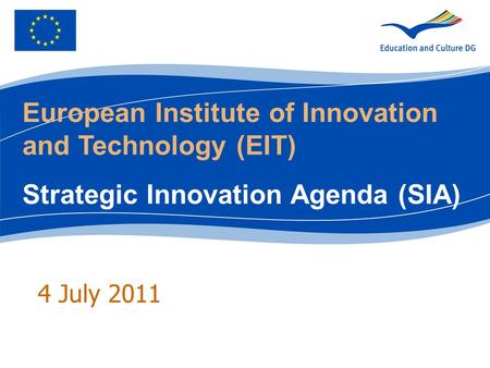 4 July 2011 European Institute of Innovation and Technology (EIT) Strategic Innovation Agenda (SIA)