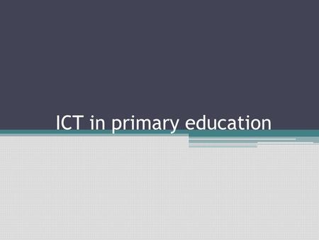 ICT in primary education. Introduction The evolution towards an information society marks a new step in the history of civilization and it always brings.