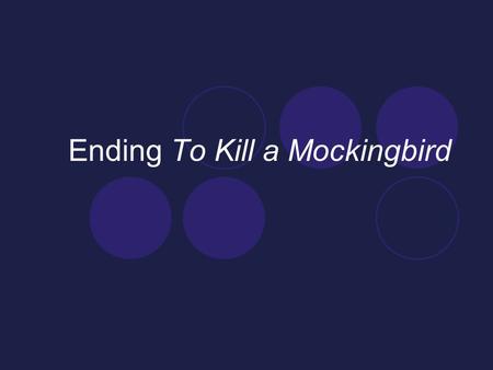 Ending To Kill a Mockingbird. Syntax: Ch. 27-28 SYNTAX Syntax refers to the way words and punctuation are arranged within sentences. Consider: My toes.