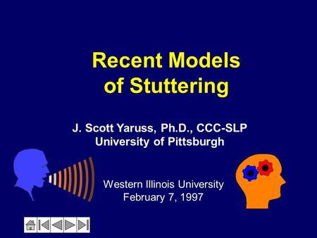 Recent Models of Stuttering Western Illinois University February 7, 1997 J. Scott Yaruss, Ph.D., CCC-SLP University of Pittsburgh.