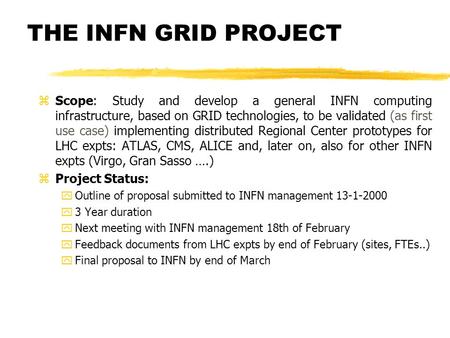 THE INFN GRID PROJECT zScope: Study and develop a general INFN computing infrastructure, based on GRID technologies, to be validated (as first use case)