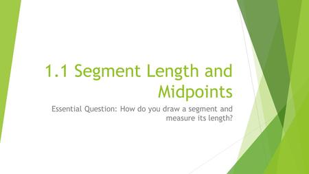 1.1 Segment Length and Midpoints