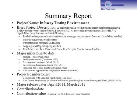 Summary Report Project Name: Infoway Testing Environment Brief Project Description: A comprehensive testing environment platform that allows EMR vendors.