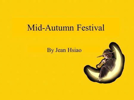 Mid-Autumn Festival By Jean Hsiao. Family Reunions The moonlight of Mid-Autumn Festival brings warmth and ease to the hearts of the people of China. It.