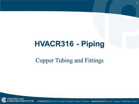 1 HVACR316 - Piping Copper Tubing and Fittings. 2 Tubing & Fittings No matter what piping material is used in the installation of an air conditioning.