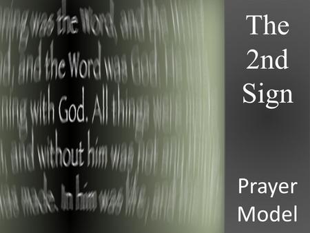 The 2nd Sign Prayer Model. The Second Sign John 4:46-54 Prayer Model John 4:46 (NIV) 46 Once more he visited Cana in Galilee, where he had turned the.