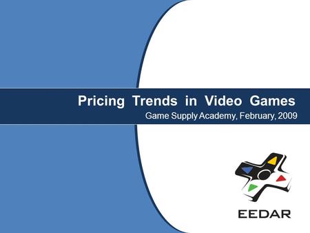 Pricing Trends in Video Games Game Supply Academy, February, 2009.