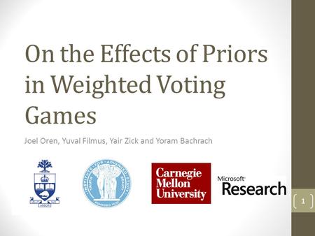 On the Effects of Priors in Weighted Voting Games Joel Oren, Yuval Filmus, Yair Zick and Yoram Bachrach 1.