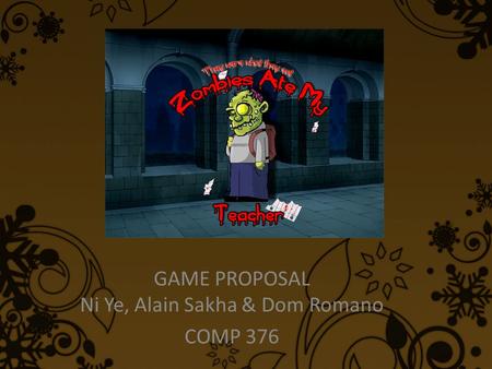 GAME PROPOSAL Ni Ye, Alain Sakha & Dom Romano COMP 376.