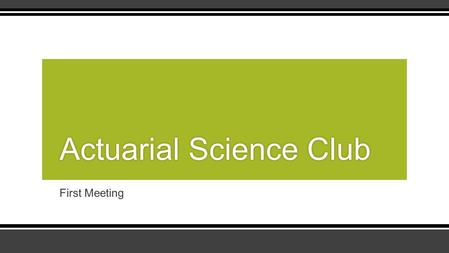 First Meeting Actuarial Science ClubActuarial Science Club.