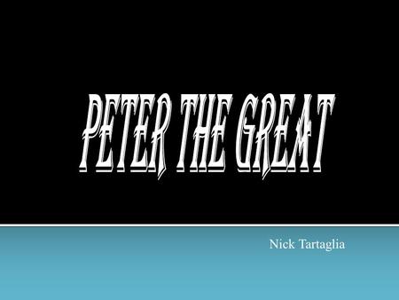 Nick Tartaglia. Peter the Great was born in Moscow on June 9,1672. He is the son of Czar Alexis I, who ruled Russia from 1645 until 1676.