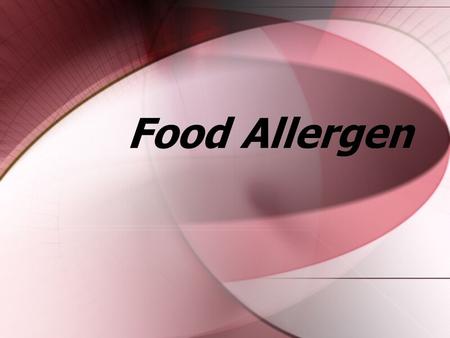 Food Allergen. Today’s Training Overview  Review of Peanut Allergy Protocol  Background  Foods  Safety/Prevention  Ingredients/Labels/Recipes/Menus.