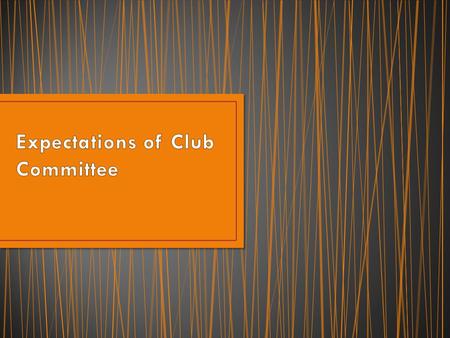 Please be on time!! Everyone signs in (yes, even you!!) Ask questions if you have them Ask the Club Coordinator, not your neighbor Limit your side conversations.