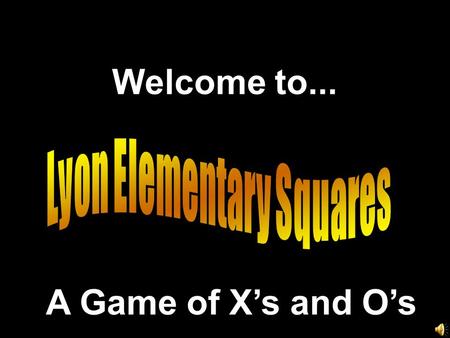 Welcome to... A Game of X’s and O’s Another Presentation © 2000 - All rights Reserved