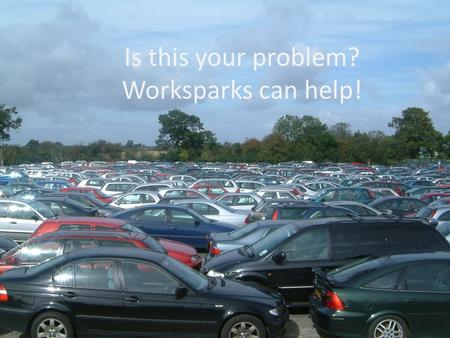 Is this your problem? Worksparks can help!.