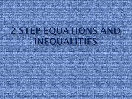  1. Do inverse operation  A. 1 st undo addition or subtraction  B. 2 nd undo multiplication or division.