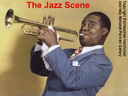 The Jazz Scene. Objective At the end of the class, students can  1)get the main idea of The Jazz Scene-- the history and development of early jazz 