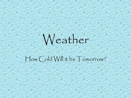 Weather How Cold Will it be Tomorrow? Heat Transfer As temperature rises, the energy within a molecule also increases Radiation-direct transfer of heat.