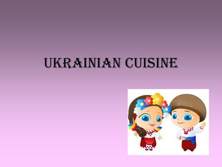 Ukrainian cuisine. Borscht Borscht is a soup of Ukrainian origin that is popular in many Eastern and Central European countries. In most of these countries,