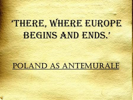 ‘There, where Europe begins and ends.’