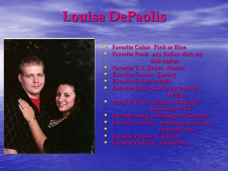 Louisa DePaolis Favorite Color: Pink or Blue Favorite Color: Pink or Blue Favorite Food: any Italian dish my Favorite Food: any Italian dish my dad makes.