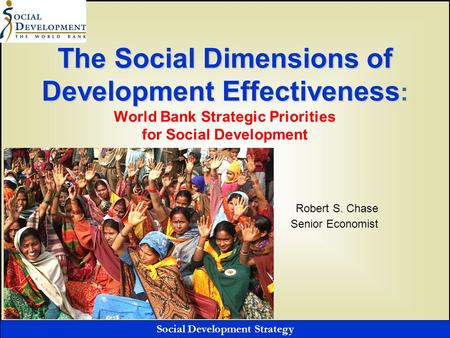 Social Development Strategy The Social Dimensions of Development Effectiveness The Social Dimensions of Development Effectiveness : World Bank Strategic.