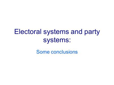 Electoral systems and party systems: Some conclusions.