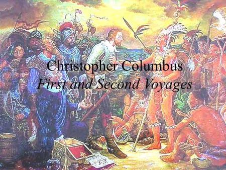 Christopher Columbus First and Second Voyages. Table of Contents Topics: Pages: Cover Page I Table of Contents II Title Page (1) 3 Reasons for the First.