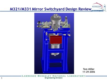 Engineering Division 1 M321/M331 Mirror Switchyard Design Review Tom Miller 11-29-2006.