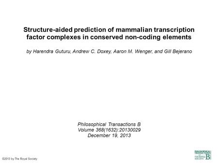 Structure-aided prediction of mammalian transcription factor complexes in conserved non-coding elements by Harendra Guturu, Andrew C. Doxey, Aaron M. Wenger,