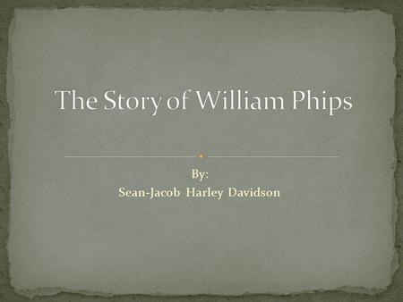 By: Sean-Jacob Harley Davidson. I was born on February 2, 1651 near Kennebec, Maine. In Woolwich I was the youngest of twenty-six children. My father.