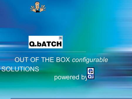 1 OUT OF THE BOX configurable SOLUTIONS powered by.