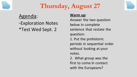 Thursday, August 27 Agenda: -Exploration Notes *Test Wed Sept. 2