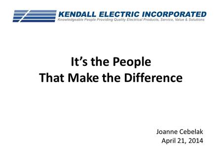 It’s the People That Make the Difference Joanne Cebelak April 21, 2014.